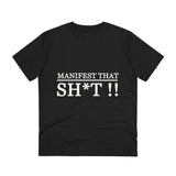 Manifest that Sh*t-  Organic Grunge  cotton T