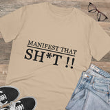 Manifest that Sh*t-  Organic Grunge  cotton T