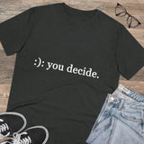 You decide - Organic grunge cotton T