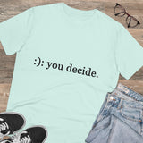 You decide - Organic grunge cotton T