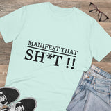 Manifest that Sh*t-  Organic Grunge  cotton T