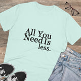 All you need is less - Organic grunge cotton T