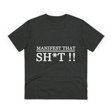 Manifest that Sh*t-  Organic Grunge  cotton T