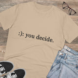 You decide - Organic grunge cotton T