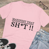 Manifest that Sh*t-  Organic Grunge  cotton T