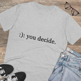 You decide - Organic grunge cotton T