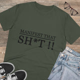 Manifest that Sh*t-  Organic Grunge  cotton T