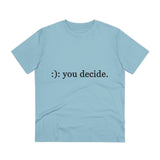 You decide - Organic grunge cotton T