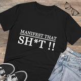 Manifest that Sh*t-  Organic Grunge  cotton T