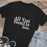 All you need is less - Organic grunge cotton T