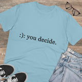 You decide - Organic grunge cotton T