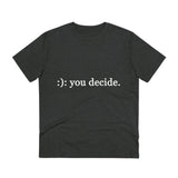 You decide - Organic grunge cotton T