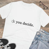 You decide - Organic grunge cotton T