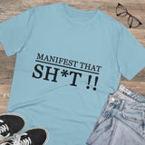 Manifest that Sh*t-  Organic Grunge  cotton T