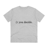 You decide - Organic grunge cotton T