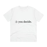 You decide - Organic grunge cotton T