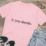 You decide - Organic grunge cotton T